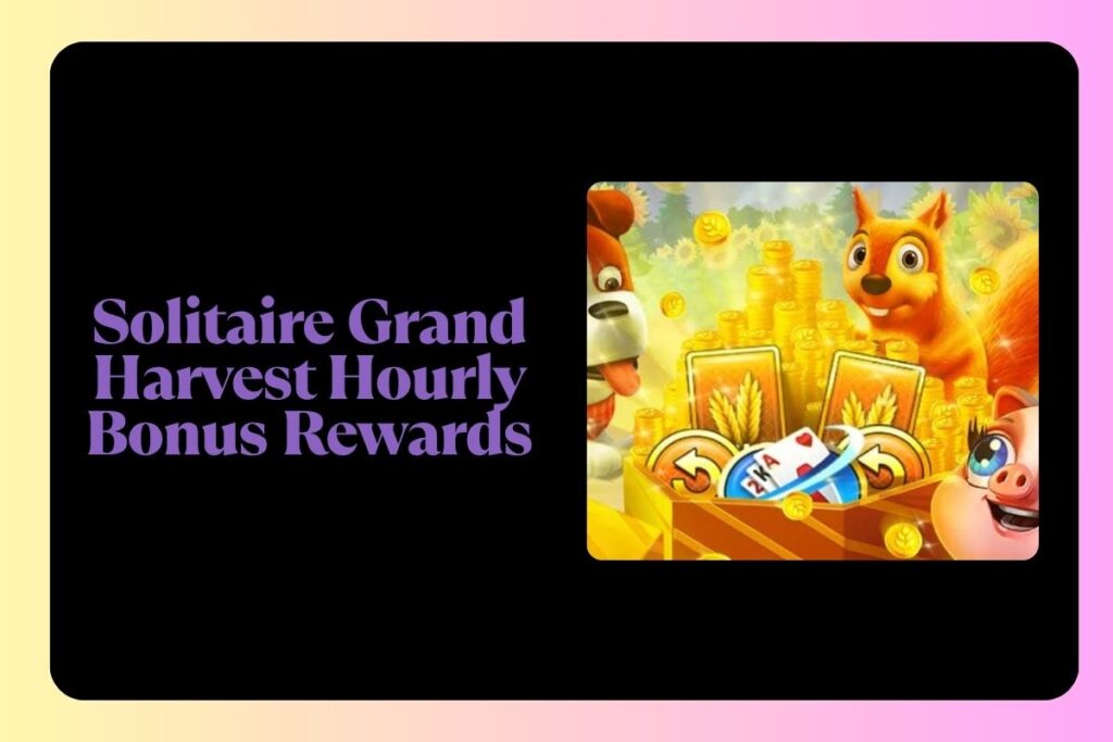 Solitaire Grand Harvest Hourly Bonus Rewards
